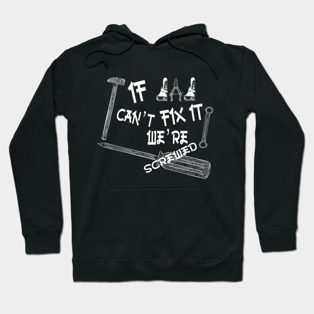 Funny if dad can't fix it we're screwed, Funny Fathers Day, husband Hoodie by Wa-DeSiGn-DZ